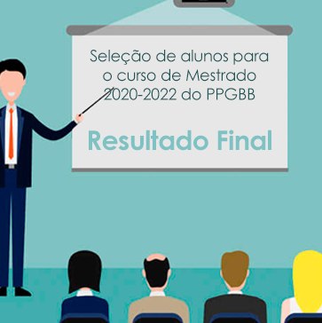 Seleção de alunos para o curso de Mestrado 2020-2022 do PPGBB Resultado final O Programa de Pós-Graduação em Biociências e Biotecnologia (PPGBB) divulga a classificação final do(a)s candidato(a)s considerado(a)s apto(a)s a ingressar no Mestrado em 2020.